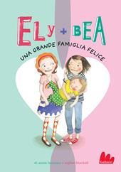 Una grande famiglia felice. Ely + Bea. Vol. 11