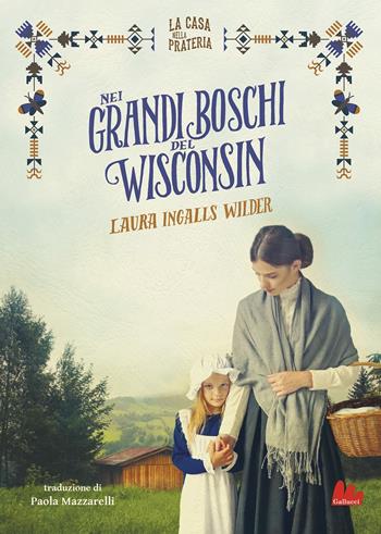 Nei grandi boschi del Wisconsin. La casa nella prateria - Laura Ingalls Wilder - Libro Gallucci 2021, Young adult | Libraccio.it