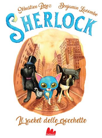 Il racket delle crocchette. Sherlock. Vol. 2 - Sébastien Perez, Sébastien Perez - Libro Gallucci 2021, Universale d'Avventure e d'Osservazioni | Libraccio.it