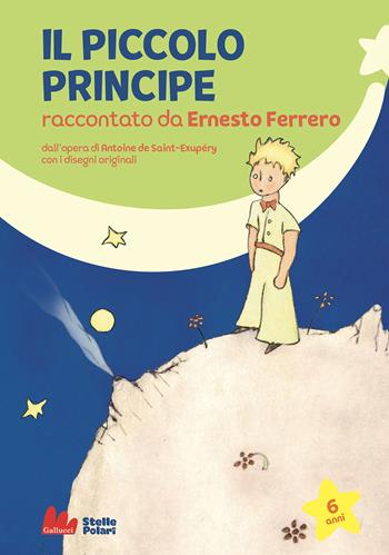 Il Piccolo Principe di Antoine de Saint-Exupéry - Ernesto Ferrero - Libro Gallucci 2021, Stelle polari | Libraccio.it
