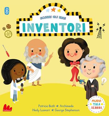 Inventori. Scorri gli eroi. Ediz. a colori - Nila Aye - Libro Gallucci 2021 | Libraccio.it