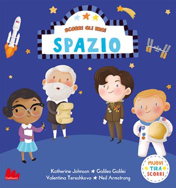 Spazio. Scorri gli eroi. Ediz. a colori - Nila Aye - Libro Gallucci 2021 | Libraccio.it