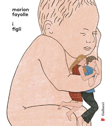 I figli - Marion Fayolle - Libro Gallucci 2021, Universale Gallucci | Libraccio.it