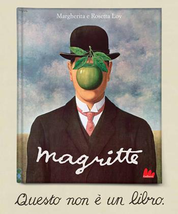Magritte. Questo non è un libro. Ediz. a colori - Margherita Loy, Rosetta Loy - Libro Gallucci 2021, Gallerìa | Libraccio.it