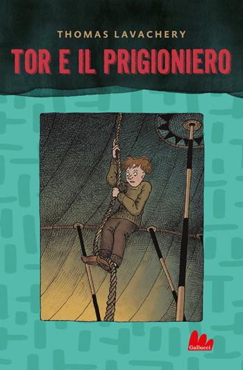 Tor e il prigioniero - Thomas Lavachery - Libro Gallucci 2021, Universale d'Avventure e d'Osservazioni. Baby | Libraccio.it