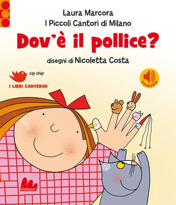 Dov'è il pollice? Ediz. a colori - Laura Marcora - Libro Gallucci 2022, Cip chip. I libri canterini | Libraccio.it