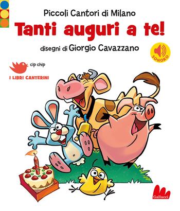 Tanti auguri a te! - Coro dei piccoli cantori di Milano - Libro Gallucci 2022, Cip chip. I libri canterini | Libraccio.it