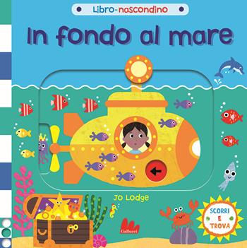 In fondo al mare. Libro nascondino. Ediz. a colori - Jo Lodge - Libro Gallucci 2021 | Libraccio.it