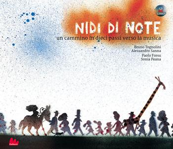 Nidi di note. Un cammino in dieci passi verso la musica. Ediz. a colori. Con CD Audio - Bruno Tognolini, Paolo Fresu, Sonia Peana - Libro Gallucci 2021, Illustrati | Libraccio.it