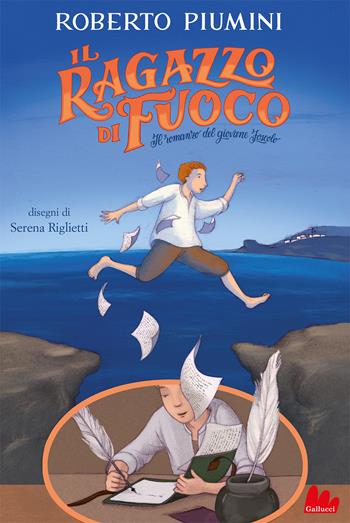 Il ragazzo di fuoco. Il romanzo del giovane Foscolo - Roberto Piumini - Libro Gallucci 2021, Universale d'Avventure e d'Osservazioni | Libraccio.it