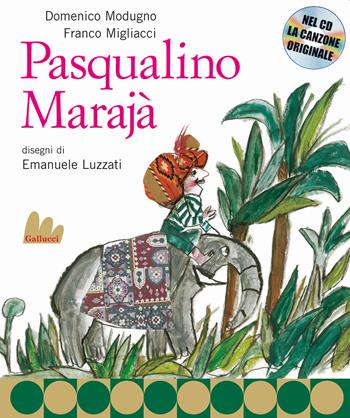 Pasqualino Marajà. Nuova ediz. Con CD Audio - Domenico Modugno, Franco Migliacci - Libro Gallucci 2021, Creste d'oro | Libraccio.it