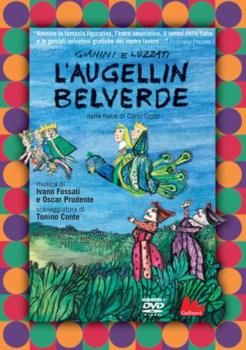 L'Augellin Belverde dalla fiaba di Carlo Gozzi. Ediz. a colori. Con DVD video - Giulio Gianini, Emanuele Luzzati - Libro Gallucci 2021, Stravideo | Libraccio.it