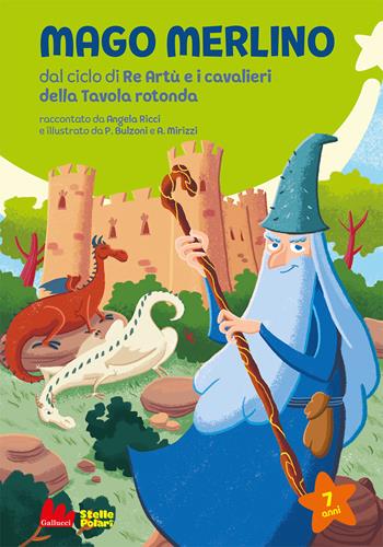 Mago Merlino da ciclo di Re Artù e i cavalieri della Tavola rotonda - Angela Ricci, Tagliapietre - Libro Gallucci 2021, Stelle polari | Libraccio.it