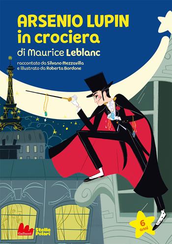 Arsenio Lupin in crociera di Maurice Leblanc - Silvano Mezzavilla - Libro Gallucci 2021, Stelle polari | Libraccio.it