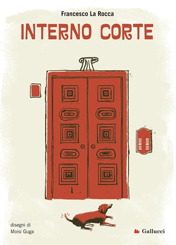 Interno corte - Francesco La Rocca - Libro Gallucci 2021, Universale Gallucci | Libraccio.it