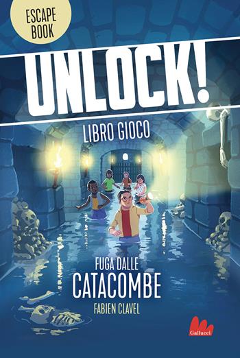 Unlock! Fuga dalle catacombe - Fabien Clavel - Libro Gallucci 2021 | Libraccio.it