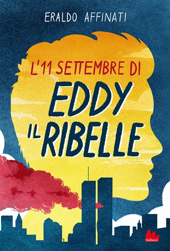 L' 11 settembre di Eddy il ribelle - Eraldo Affinati - Libro Gallucci 2021, Universale d'Avventure e d'Osservazioni | Libraccio.it