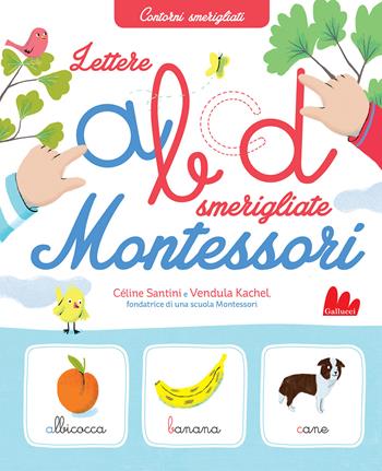 Lettere smerigliate Montessori. Ediz. a colori - Céline Santini, Vendula Kachel - Libro Gallucci 2021, Cartonbello | Libraccio.it