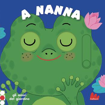 A nanna. Gli amici del giardino. Ediz. a colori - Charlotte Roederer - Libro Gallucci 2021 | Libraccio.it