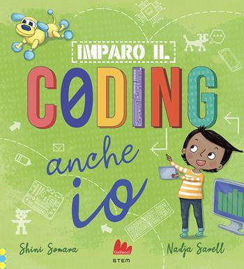 Imparo il coding anche io. Ediz. a colori - Shini Somara, Nadja Sarell - Libro Gallucci 2022, STEM | Libraccio.it