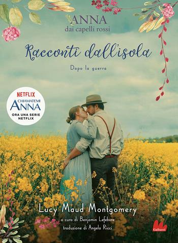 Racconti dall'isola. Dopo la guerra. Anna dai capelli rossi - Lucy Maud Montgomery - Libro Gallucci 2021, Young adult | Libraccio.it