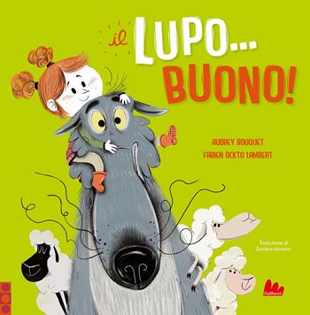 Il lupo... buono! Ediz. a colori - Audrey Bouquet - Libro Gallucci 2021, Illustrati | Libraccio.it