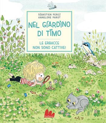 Nel giardino di Timo. Le erbacce non sono cattive. Ediz. a colori - Sébastien Perez - Libro Gallucci 2021, Illustrati | Libraccio.it