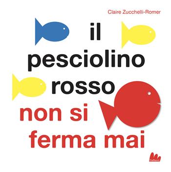 Il pesciolino rosso non si ferma mai. Libro pop-up. Ediz. a colori - Claire Zucchelli-Romer - Libro Gallucci 2021 | Libraccio.it