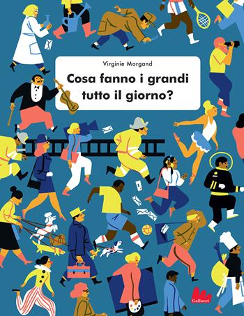 Cosa fanno i grandi tutto il giorno? Ediz. a colori - Virginie Morgand - Libro Gallucci 2021, Illustrati | Libraccio.it