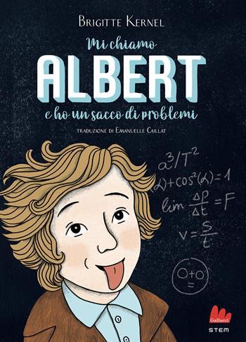 Mi chiamo Albert e ho un sacco di problemi - Brigitte Kernel - Libro Gallucci 2021, STEM | Libraccio.it