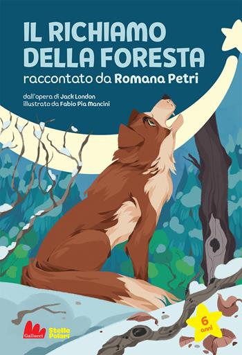 Il richiamo della foresta di Jack London - Romana Petri - Libro Gallucci 2021, Stelle polari | Libraccio.it