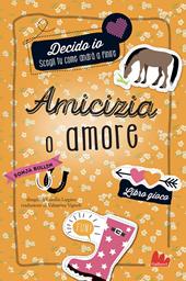 Amicizia o amore. Decido io. Libro gioco