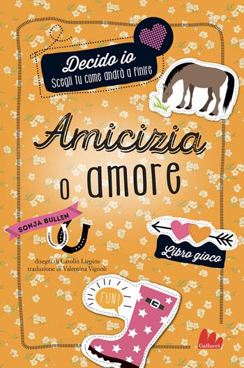 Amicizia o amore. Decido io. Libro gioco - Sonja Bullen - Libro Gallucci 2021, Universale d'Avventure e d'Osservazioni | Libraccio.it