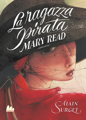 Mary Read. La ragazza pirata. Nuova ediz. - Alain Surget - Libro Gallucci 2021, Universale d'Avventure e d'Osservazioni | Libraccio.it