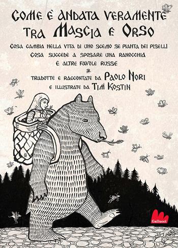 Com'è andata veramente tra Mascia e Orso. Cosa cambia nella vita di uno scemo se pianta dei piselli, cosa succede a sposare una ranocchia e altre favole russe. Ediz. illustrata - Aleksandr Nikolaevic Afanasjev - Libro Gallucci 2021, Universale d'Avventure e d'Osservazioni | Libraccio.it