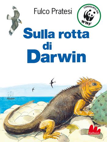 Sulla rotta di Darwin. Nuova ediz. - Fulco Pratesi - Libro Gallucci 2021, Universale d'Avventure e d'Osservazioni | Libraccio.it