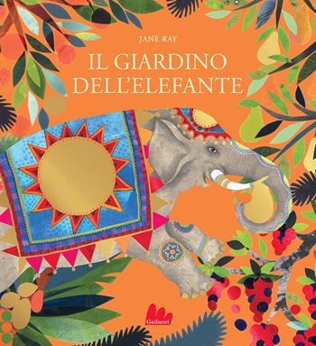 Il giardino dell'elefante. Ediz. a colori - Jane Ray - Libro Gallucci 2021, Illustrati | Libraccio.it