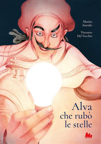 Alva che rubò le stelle - Marino Amodio, Vincenzo Del Vecchio - Libro Gallucci 2021, Gallerìa | Libraccio.it