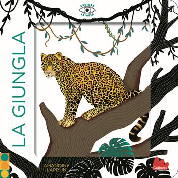 La giungla. Cattura la vista. Ediz. a colori - Amandine Laprun - Libro Gallucci 2022, Artedicarte | Libraccio.it