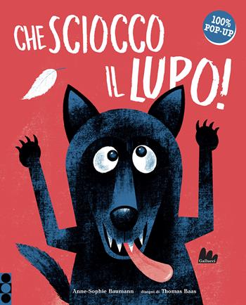 Che sciocco il lupo! Ediz. a colori - Anne-Sophie Baumann, Baas - Libro Gallucci 2022, Pop-Up | Libraccio.it
