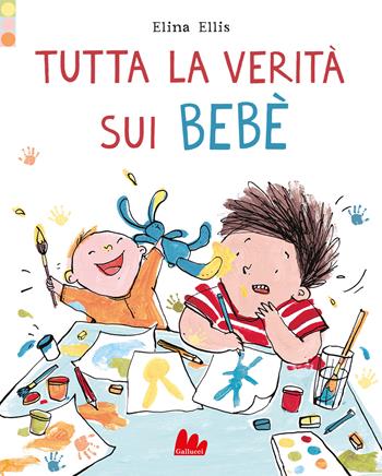 Tutta la verità sui bebè. Ediz. a colori - Elina Ellis - Libro Gallucci 2022, Illustrati | Libraccio.it