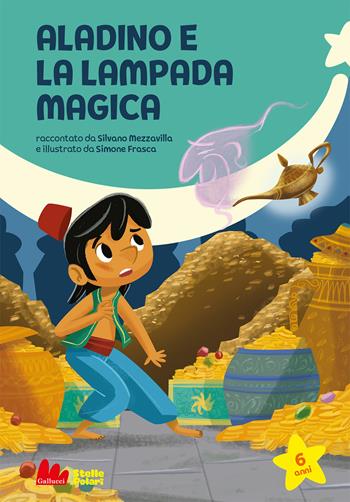 Aladino e la lampada magica. Ediz. a colori - Silvano Mezzavilla, Frasca - Libro Gallucci 2022, Stelle polari | Libraccio.it