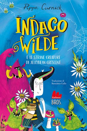 Indaco Wilde e le strane creature di Jellybean Crescent. Ediz. a colori - Pippa Curnick - Libro Gallucci Bros 2022, Universale d'Avventure e d'Osservazioni. Letture intermedie | Libraccio.it