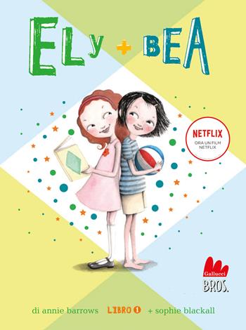 Ely + Bea. Nuova ediz.. Vol. 1 - Annie Barrows, Sophie Blackall - Libro Gallucci 2022, Universale d'Avventure e d'Osservazioni | Libraccio.it