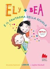 Il fantasma della scuola. Ely + Bea. Nuova ediz.. Vol. 2