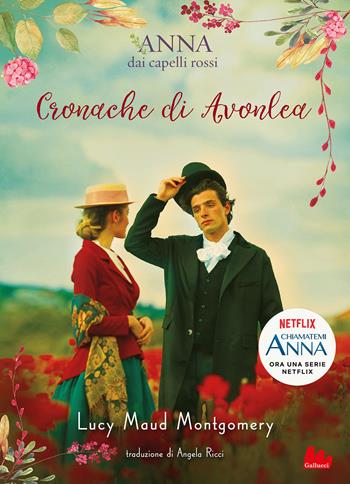 Cronache di Avonlea. Anna dai capelli rossi - Lucy Maud Montgomery - Libro Gallucci 2022, Young adult | Libraccio.it