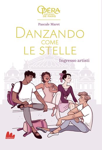 Ingresso artisti. Danzando come le stelle. Ediz. illustrata - Pascale Maret - Libro Gallucci 2022, Young adult | Libraccio.it