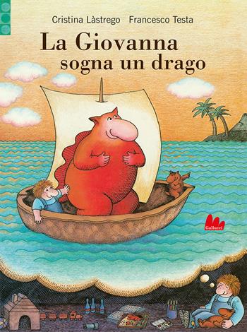 La Giovanna sogna un drago - Cristina Lastrego, Francesco Testa - Libro Gallucci 2022, Illustrati | Libraccio.it