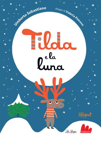 Tilda e la luna. Ediz. a colori - Umberto Sebastiano - Libro Gallucci La Spiga 2021 | Libraccio.it