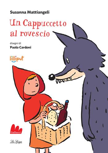 Un cappuccetto al rovescio. Ediz. a colori - Susanna Mattiangeli - Libro Gallucci La Spiga 2021 | Libraccio.it